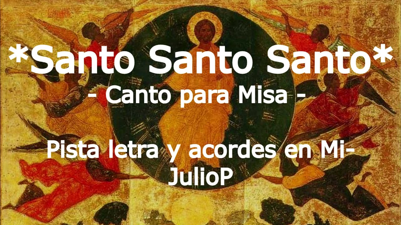 Santo Santo Santo canto para misa pista letra y acordes en Mi-