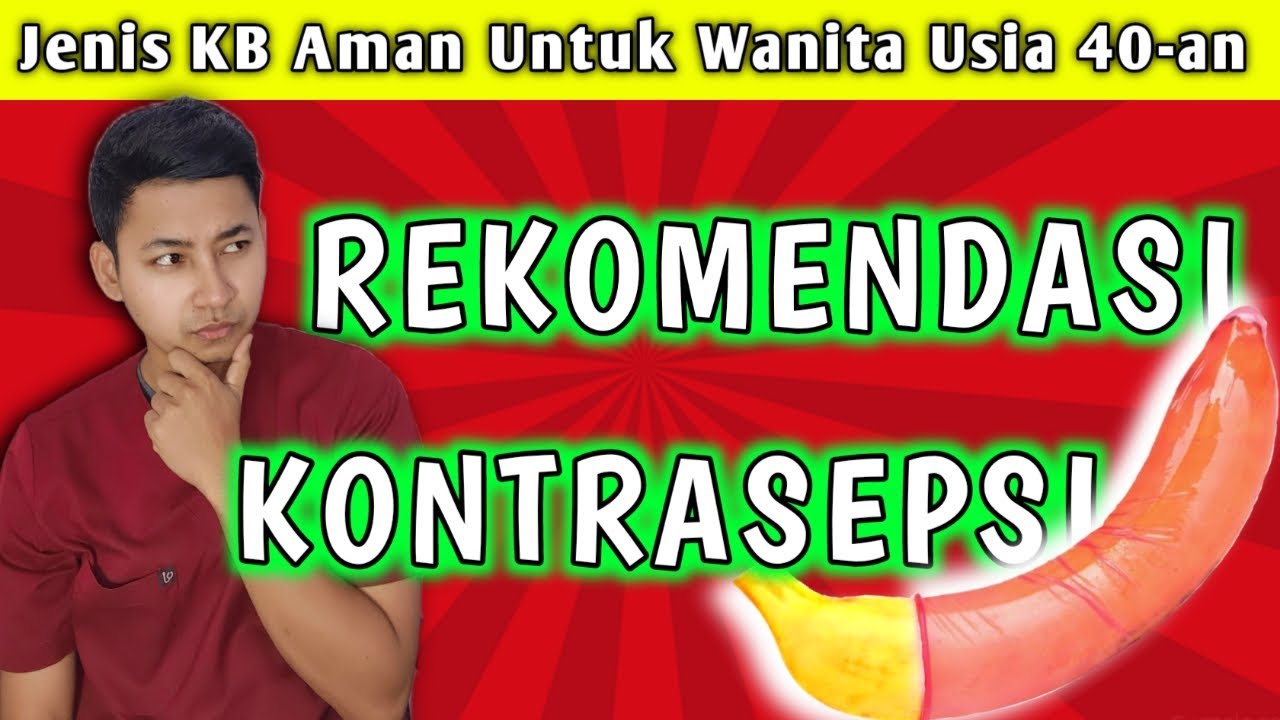 Tips Memilih Alat Kontrasepsi yang Tepat Untuk Wanita Usia 40 Tahun-an || dr.Andi Septiawan