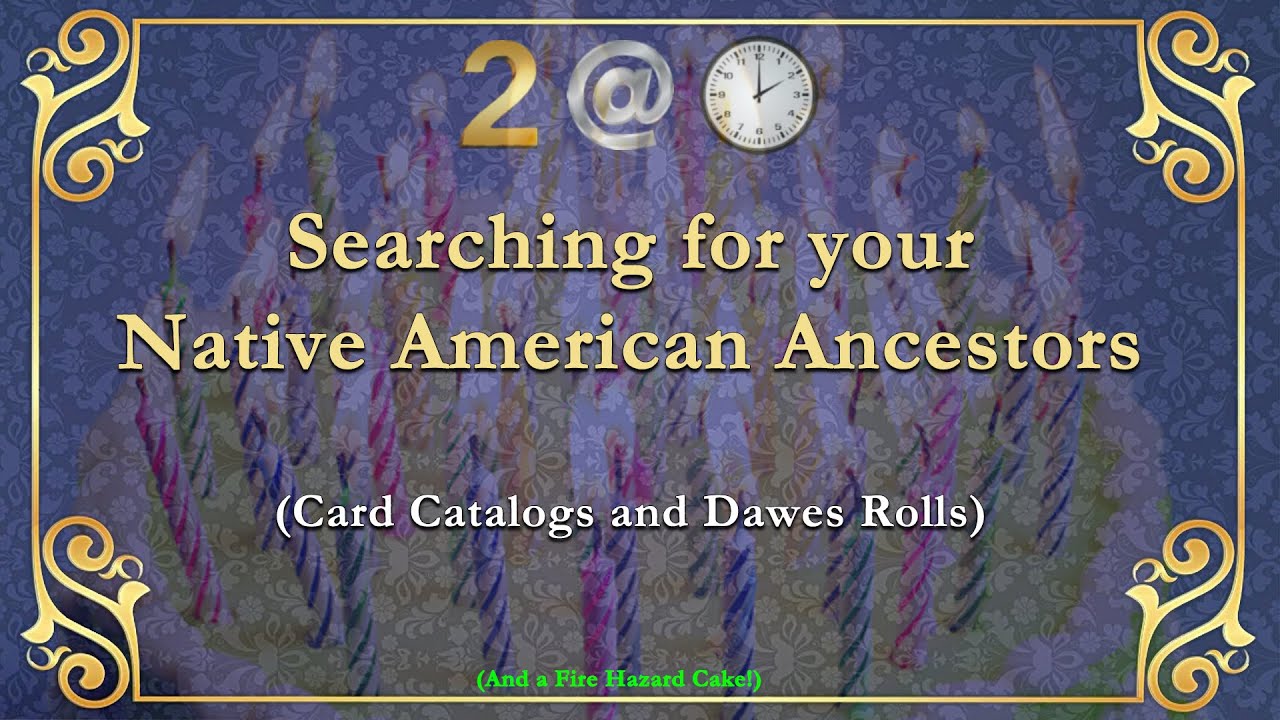 Ancestry Card Catalog, Dawes Roll (and a Fire Hazard BD Cake!)