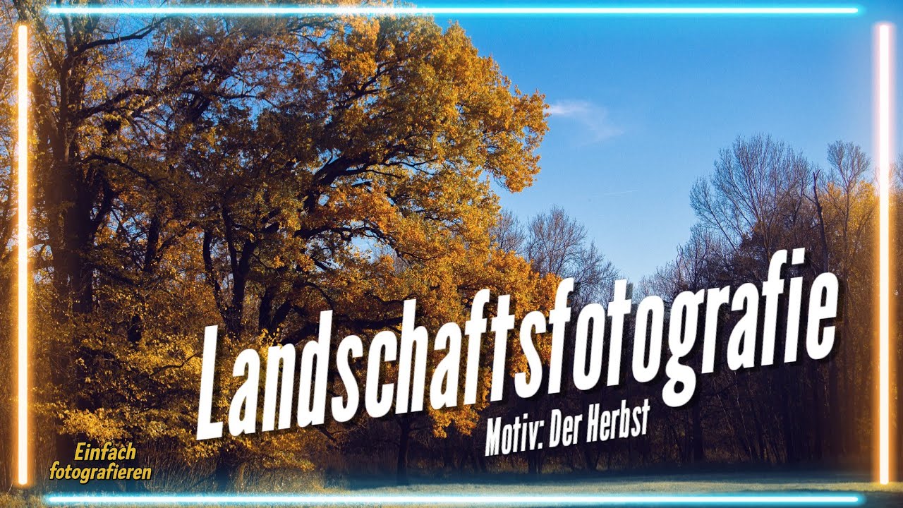 Landschaftsfotografie im Herbst / Einfach fotografieren