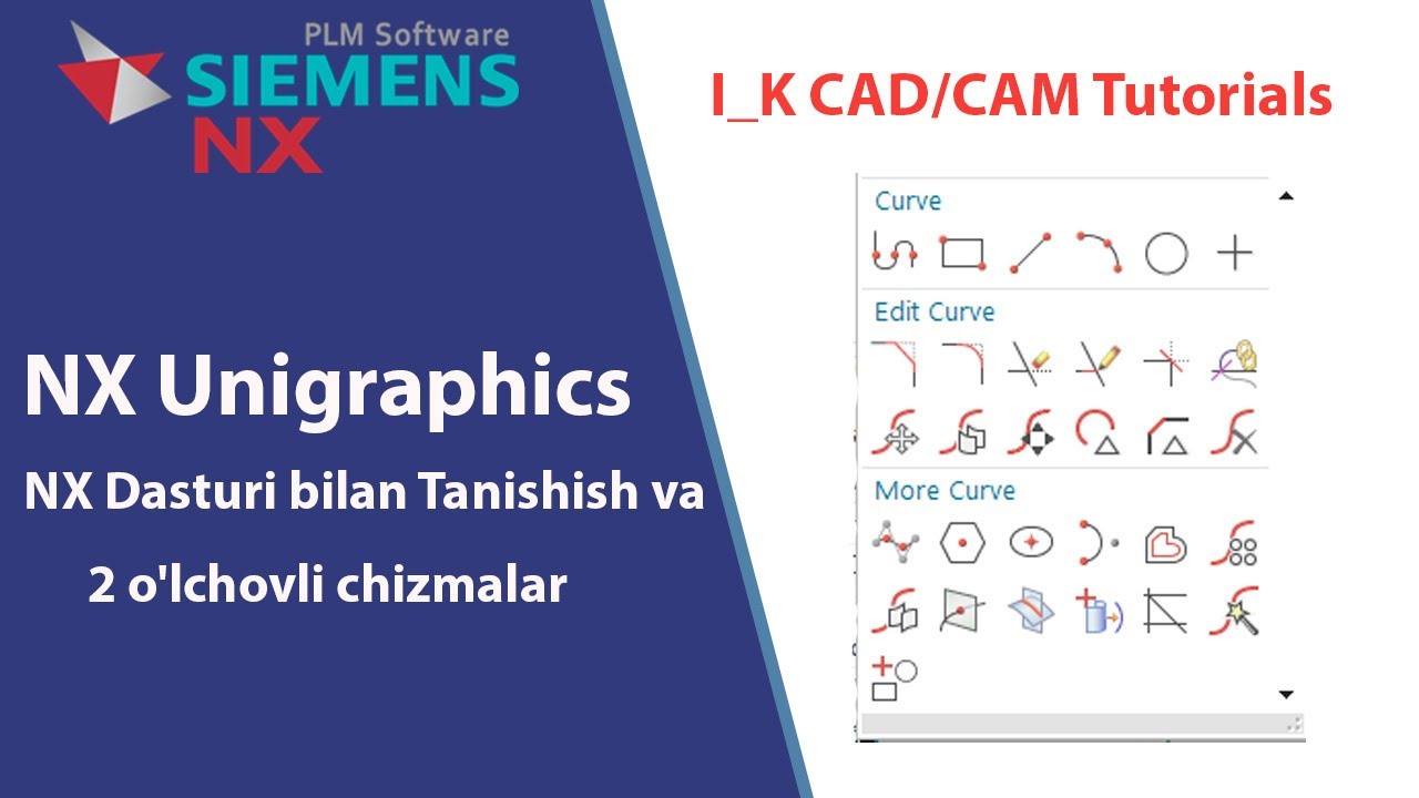 Siemens NX (O`zbek tilida) 1_KUN. Dastur Interfeysi va 2D o'lchovli chizmalar  