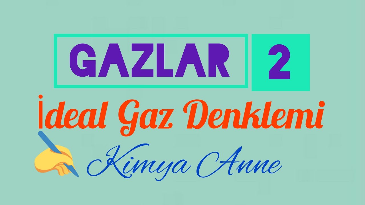 Gazlar-2-İdeal gaz yasası ve ideal gaz denklemi (11.sınıf AYT)