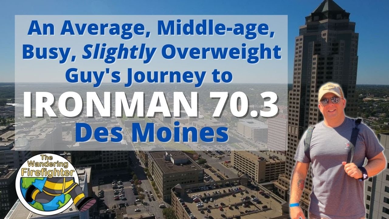 IRONMAN 70.3 DES MOINES | An Average, Middle-Age, Busy, Slightly Overweight Guy's Personal Journey