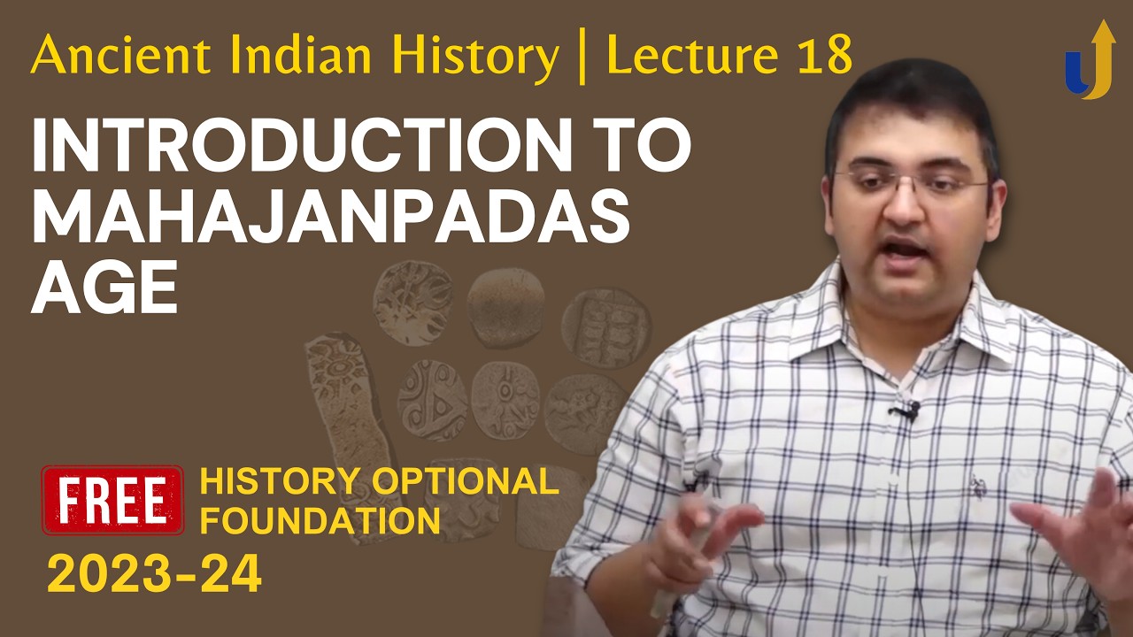 Ancient Indian History Lecture 18: Mahajanapadas - Introduction | UPSC History Optional 2025