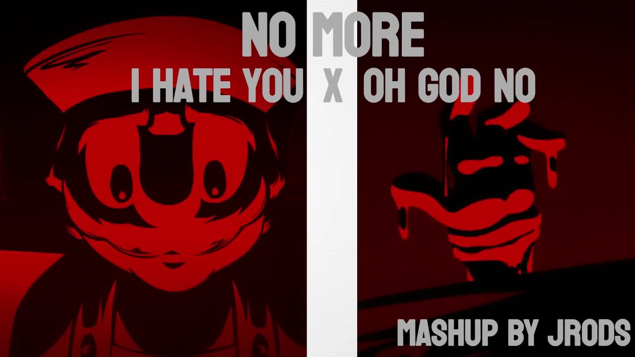 [FNF Mashup] No More | I Hate You X Oh God No