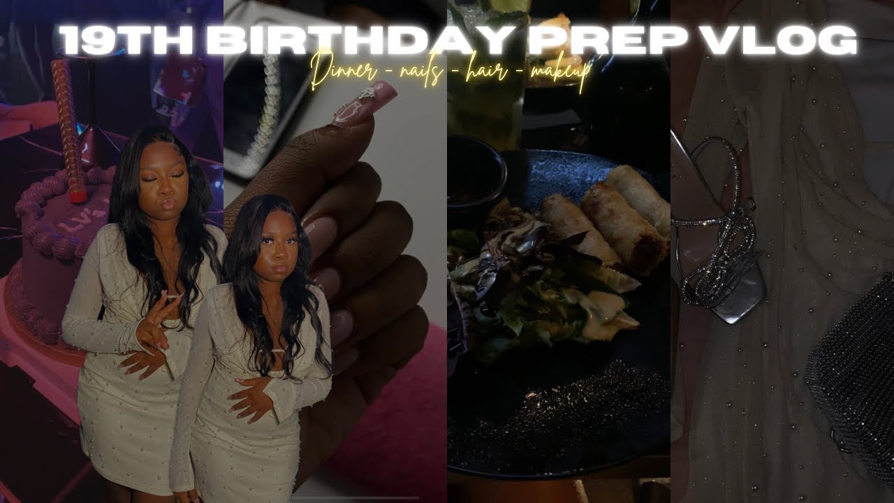 MY 19th BIRTHDAY PREP + VLOG | dinner, hair, makeup, nails