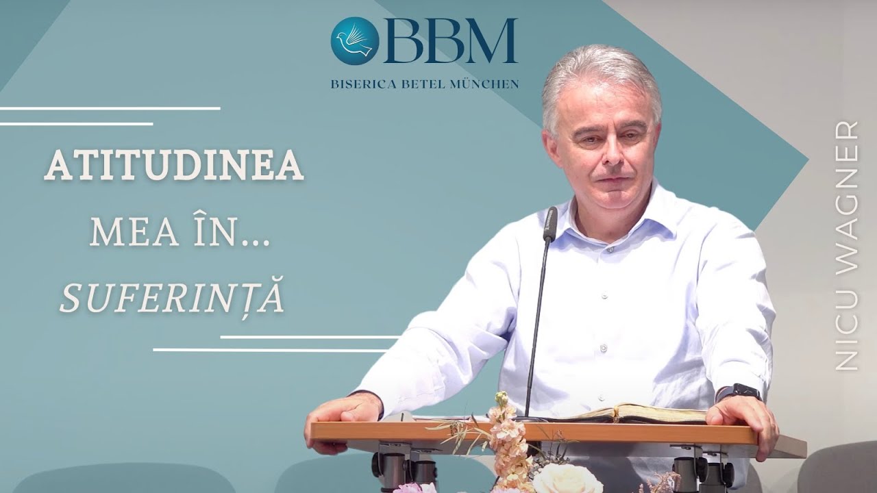 Nicu Wagner - Atitudinea mea în suferință | Biserica Betel München