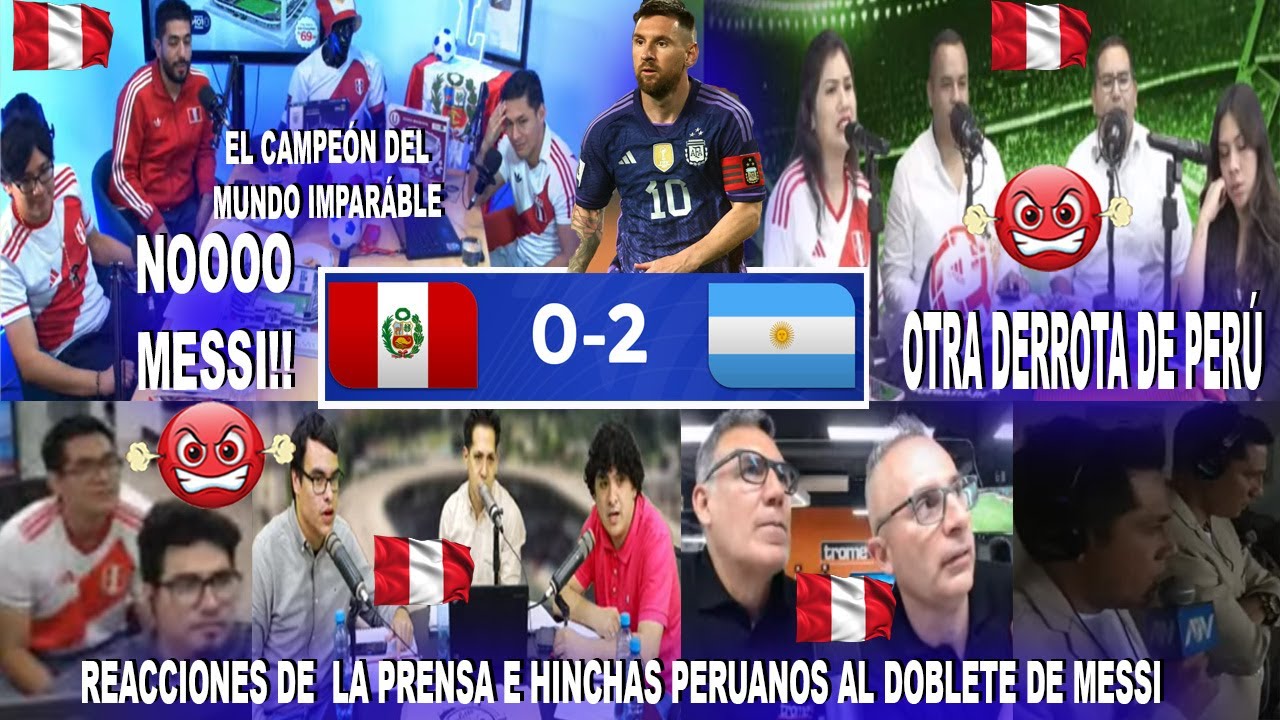 PRENSA E HINCHAS PERUANOS REACCIONAN AL DOBLETE DE MESSI EN EL PERÚ 0-2 ARGENTINA - SON IMPARÁBLES