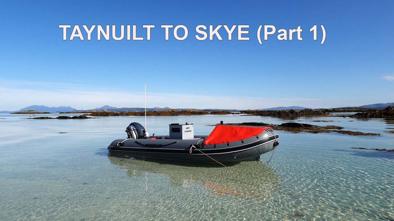 Taynuilt to Skye by Inflatable Boat Part 1