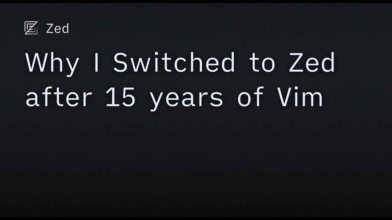 Почему я перешёл на Zed после 15 лет Vim