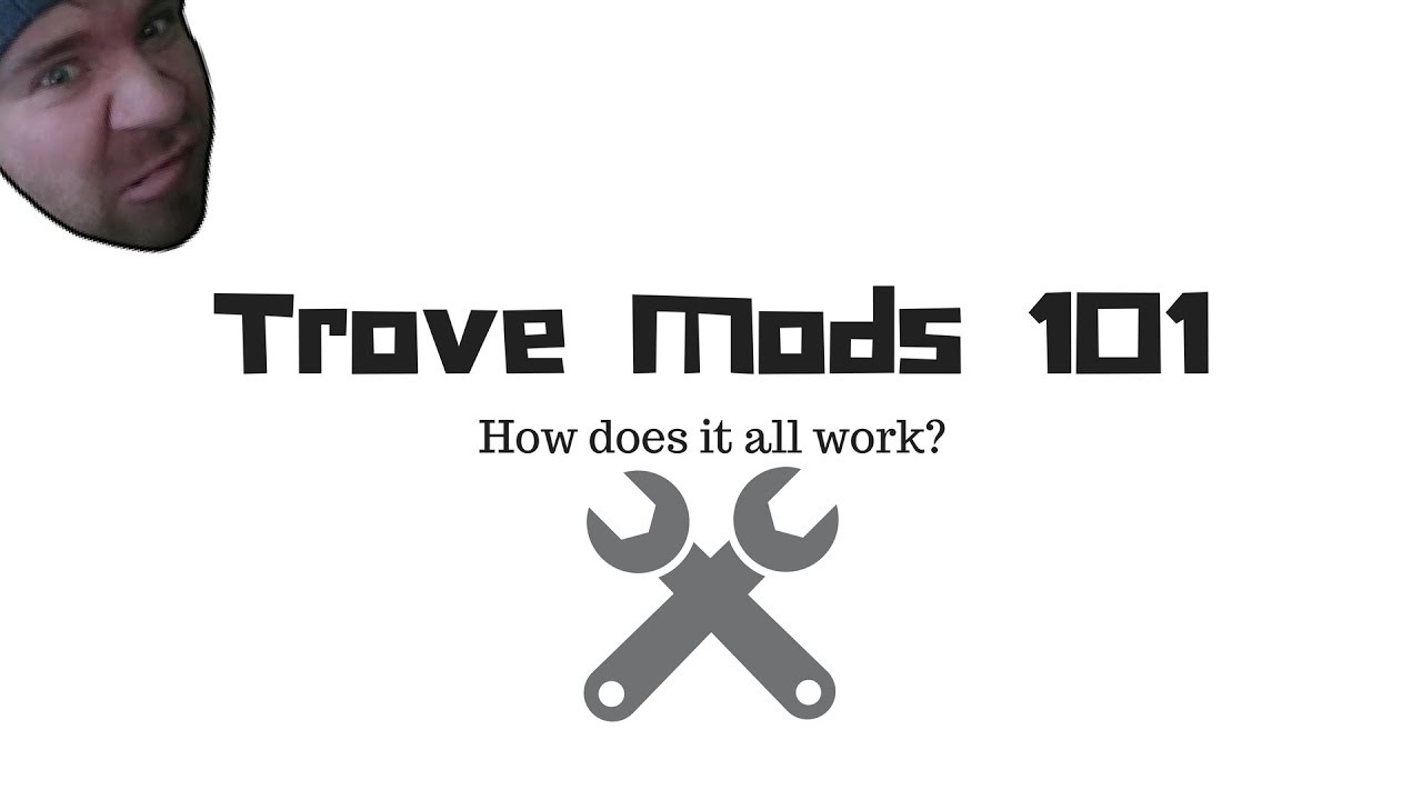 [Guide] Trove Mods 101