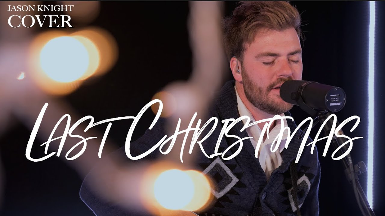 Last Christmas / Wham! / Jason Knight Cover