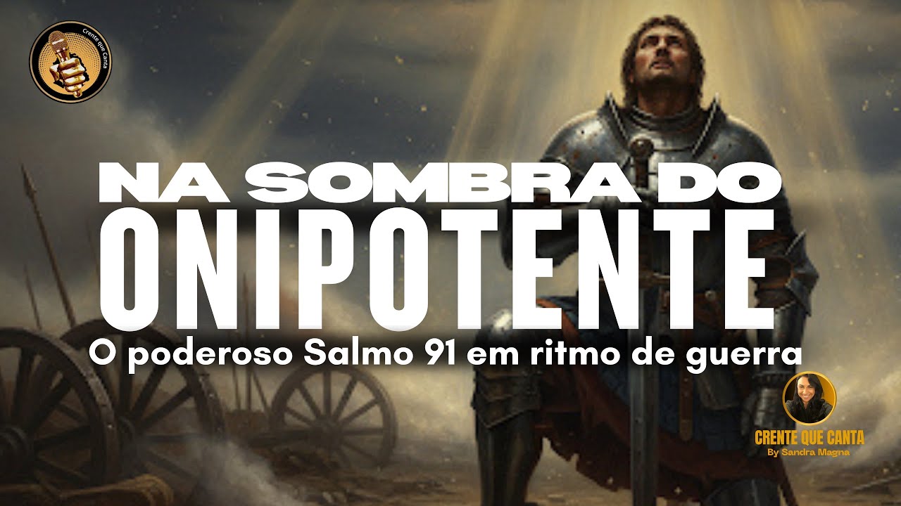 Na Sombra do Onipotente | O poderoso Salmo 91 | #crentequecanta canta