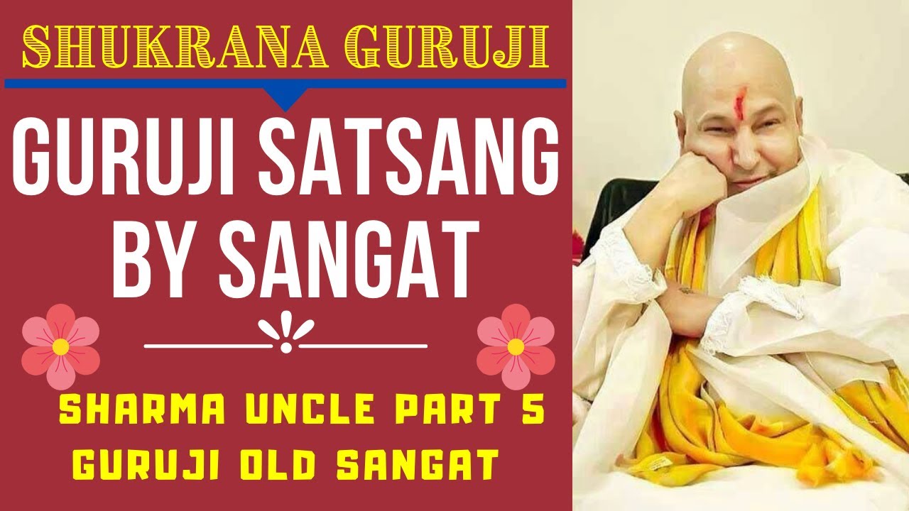 GURUJI SATSANG BY COMMANDER UNCLE PART 5 || OLD SANGAT 🙏SHUKRANA GURUJI🙏 GURUJI PARIVAAR LOVERS