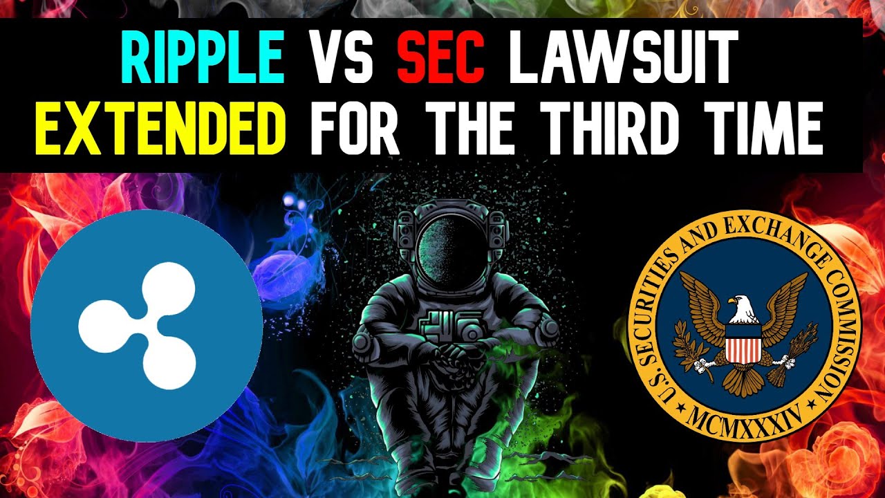 Ripple vs SEC lawsuit EXTENDED for the third time