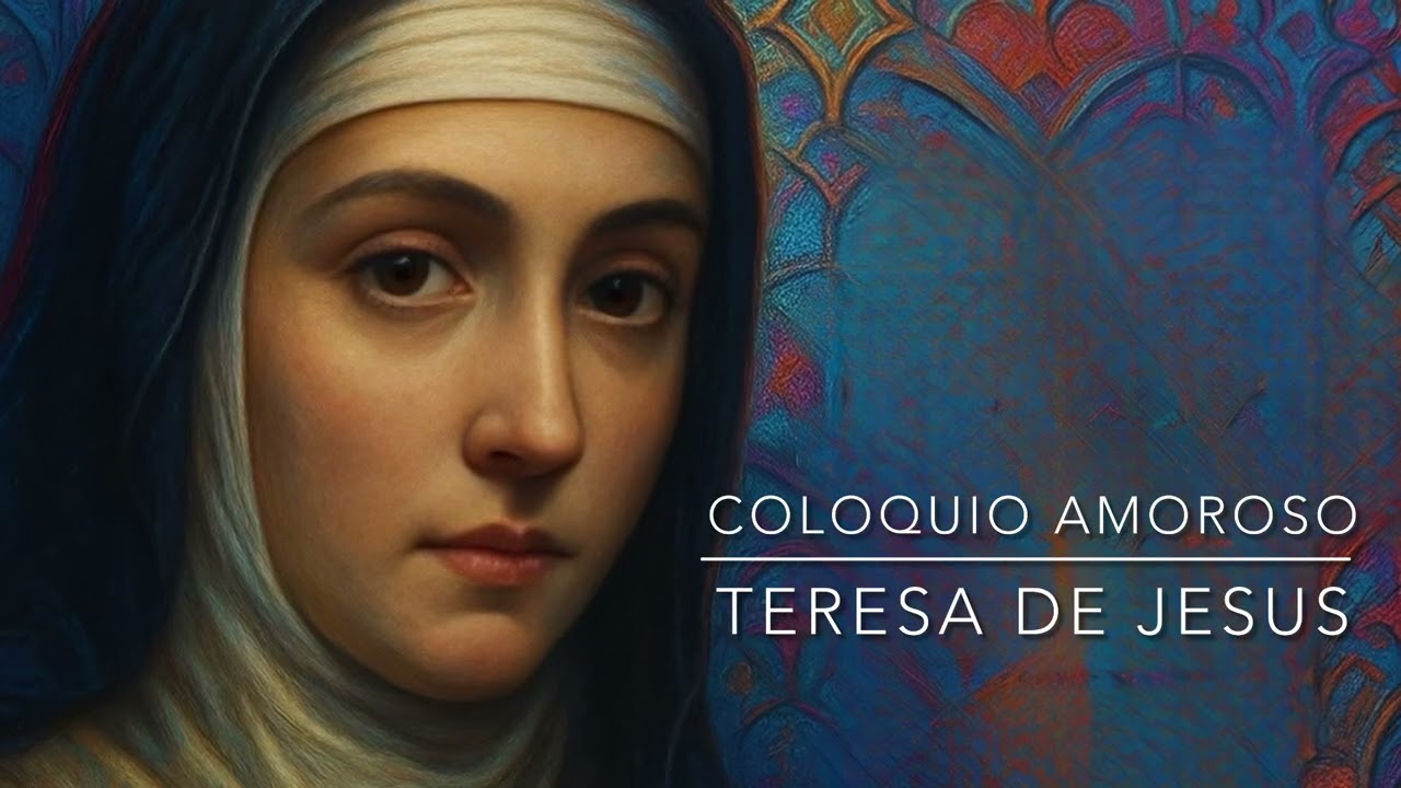 Coloquio Amoroso - Santa Teresa de Jesús 