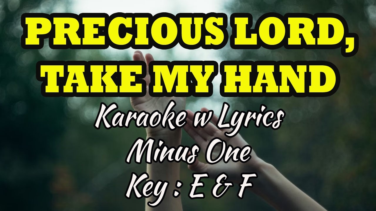 PRECIOUS LORD, TAKE MY HAND 