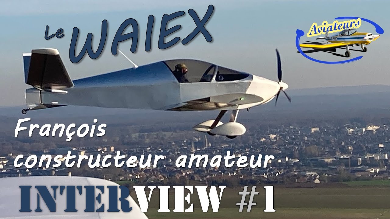 Interview#1 François Constructeur Amateur d'un Waiex B