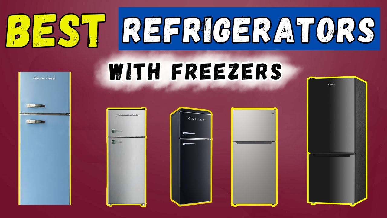 06 of the Best Refrigerators with FREEZERS of 2025