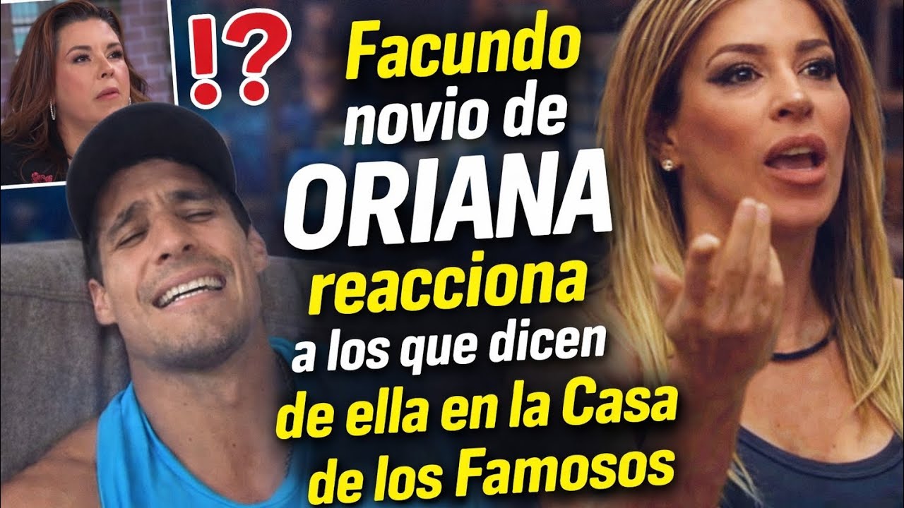 Facundo novio de Oriana reacciona a lo que dicen de ella en la Casa de los famosos
