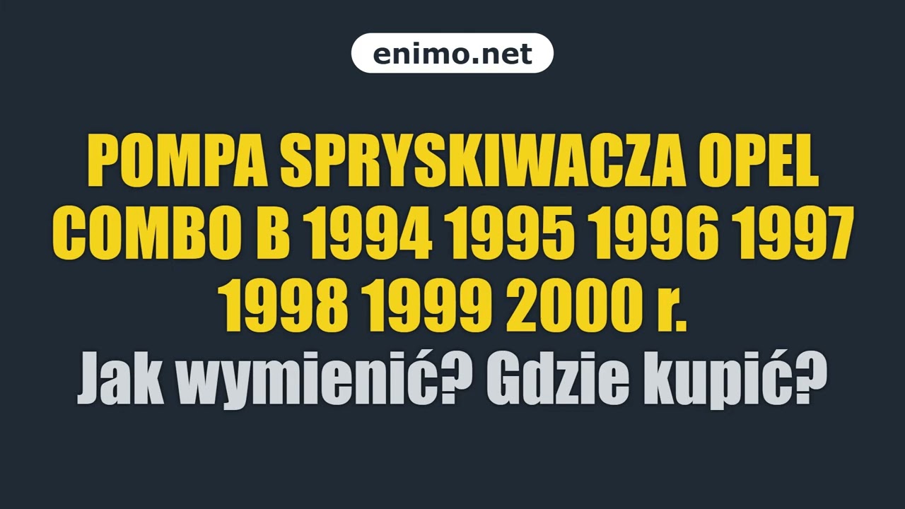 POMPA SPRYSKIWACZA OPEL COMBO B 1994 1995 1996 1997 1998 1999 2000 r. Jak wymienić? Gdzie kupić?