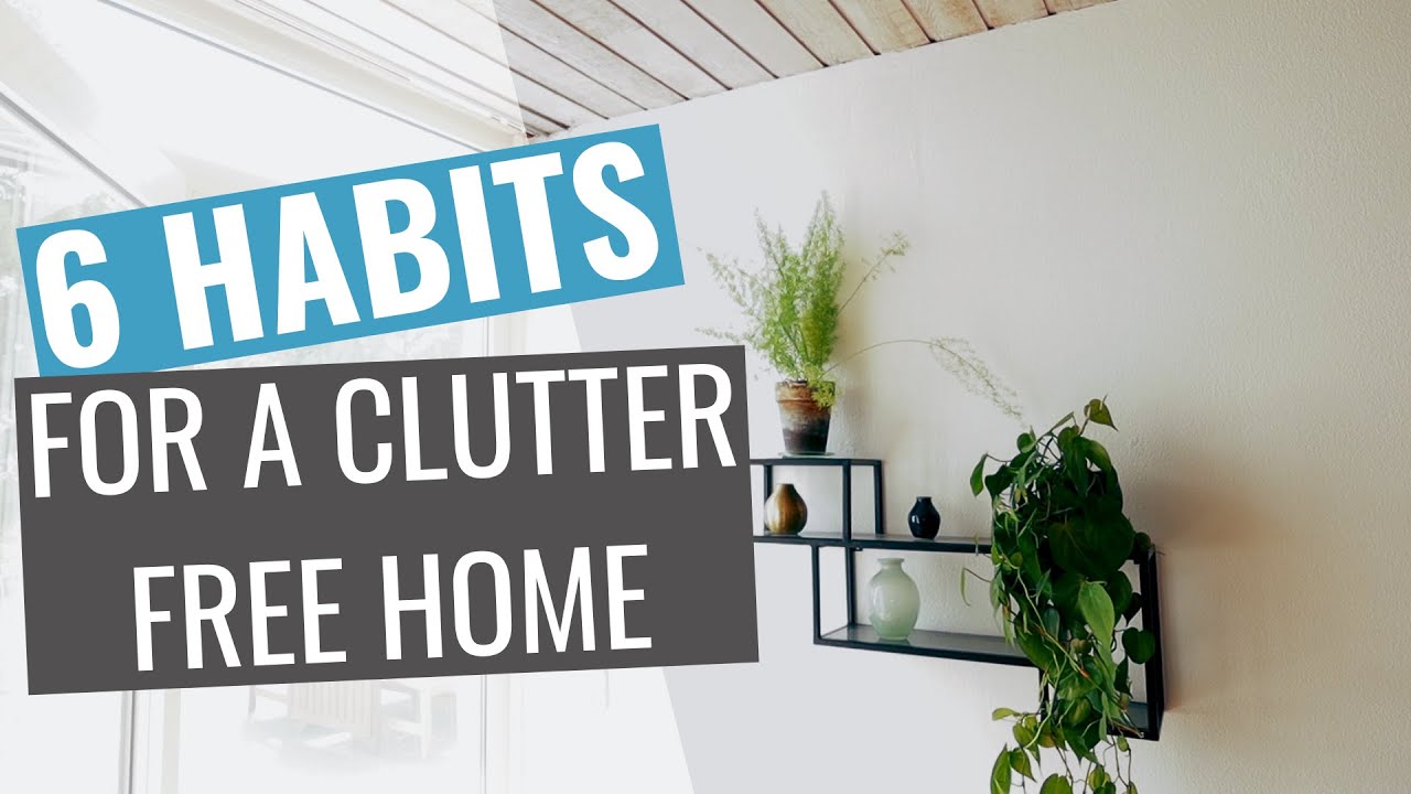 6 Easy Daily Habits for a Clutter Free Home