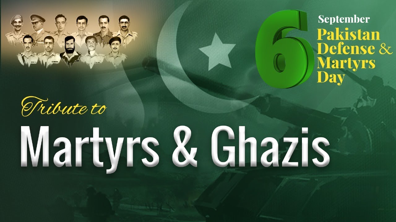 6th September &ndash; Pakistan Defence Day | Tribute to Martyrs & Ghazis