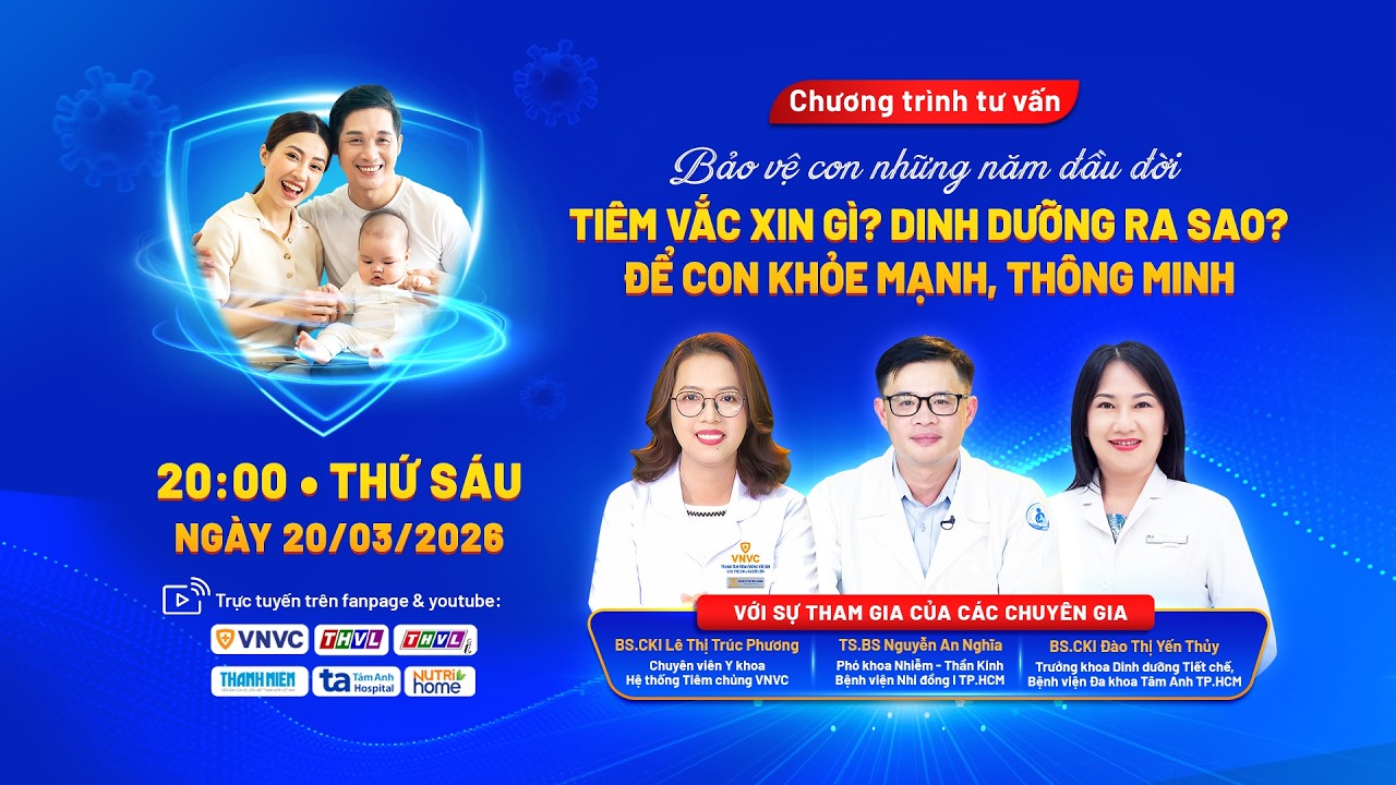 TƯ VẤN TRỰC TUYẾN: KIẾN THỨC VỀ TIÊM CHỦNG & DINH DƯỠNG CHO CON THÔNG MINH, KHỎE MẠNH!