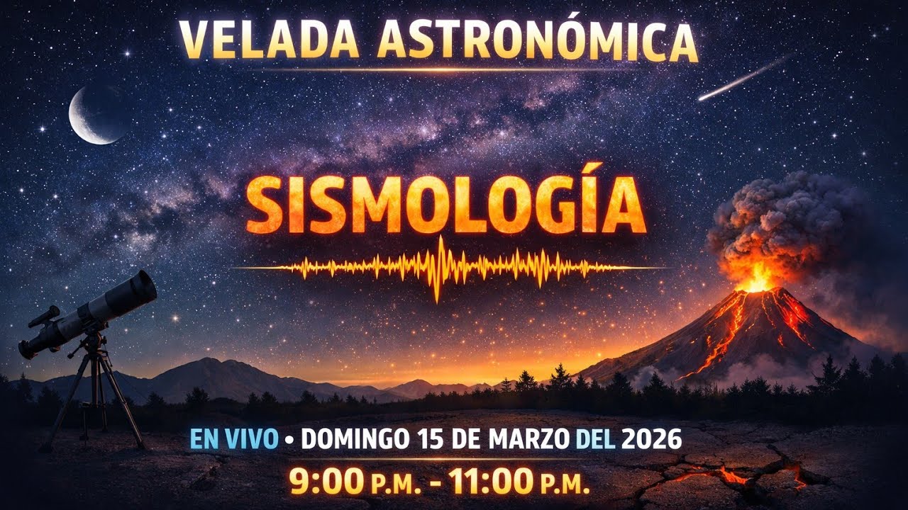 Marzo 15, 2026. Ventana de Viajes está en vivo. Velada Astronómica y Más... Sismología.