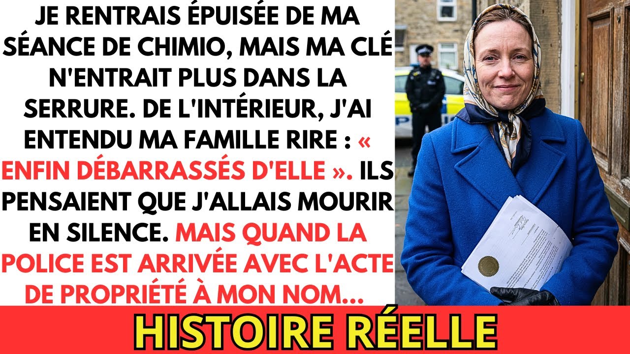 Ils ont changé les serrures pendant ma chimio. J'ai appelé la Police...