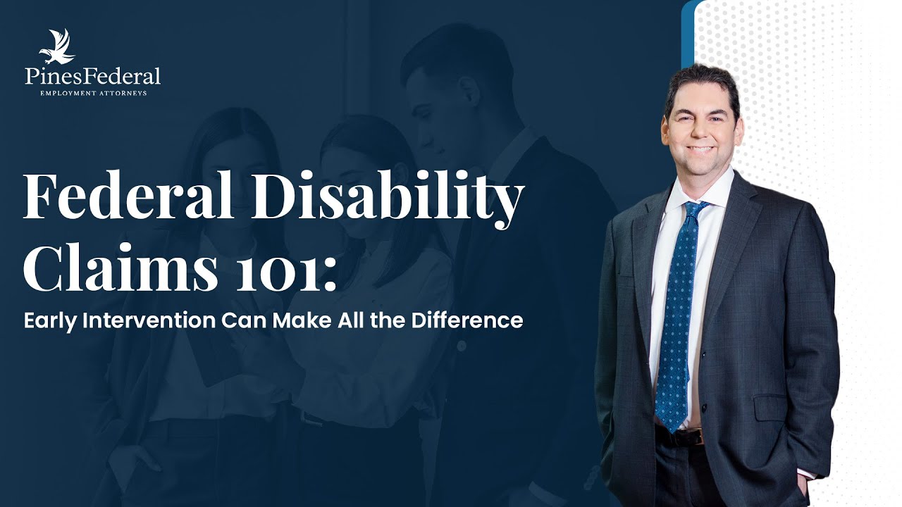 Federal Disability Claims 101: Early Intervention Can Make All the Difference