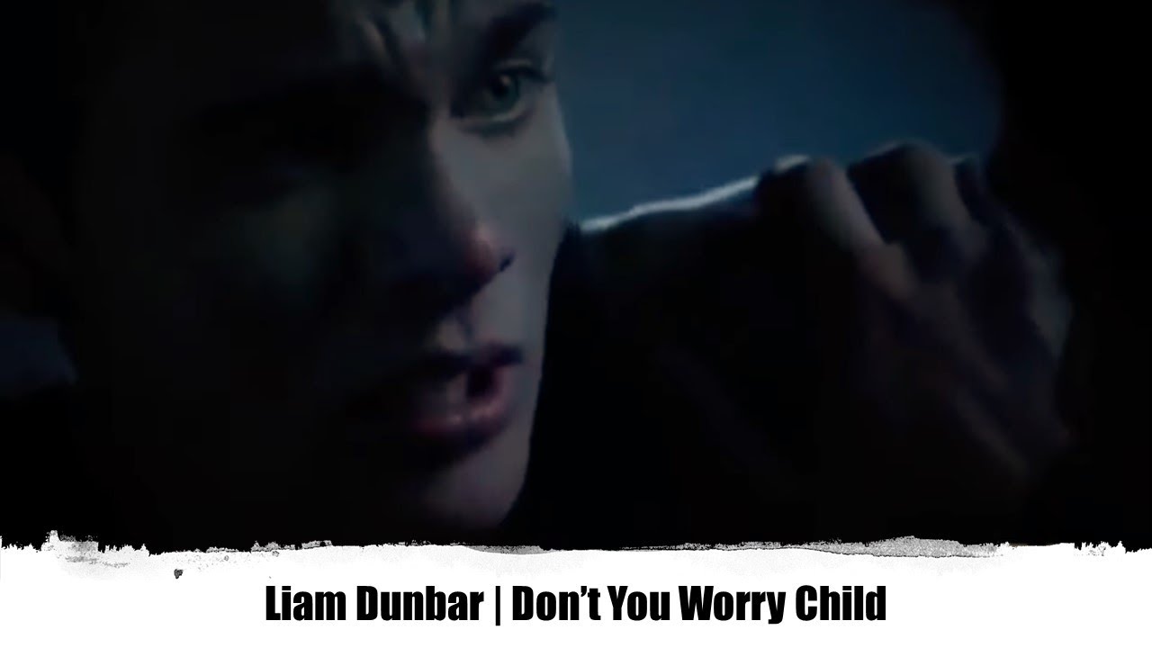Liam Dunbar: Dont you worry child