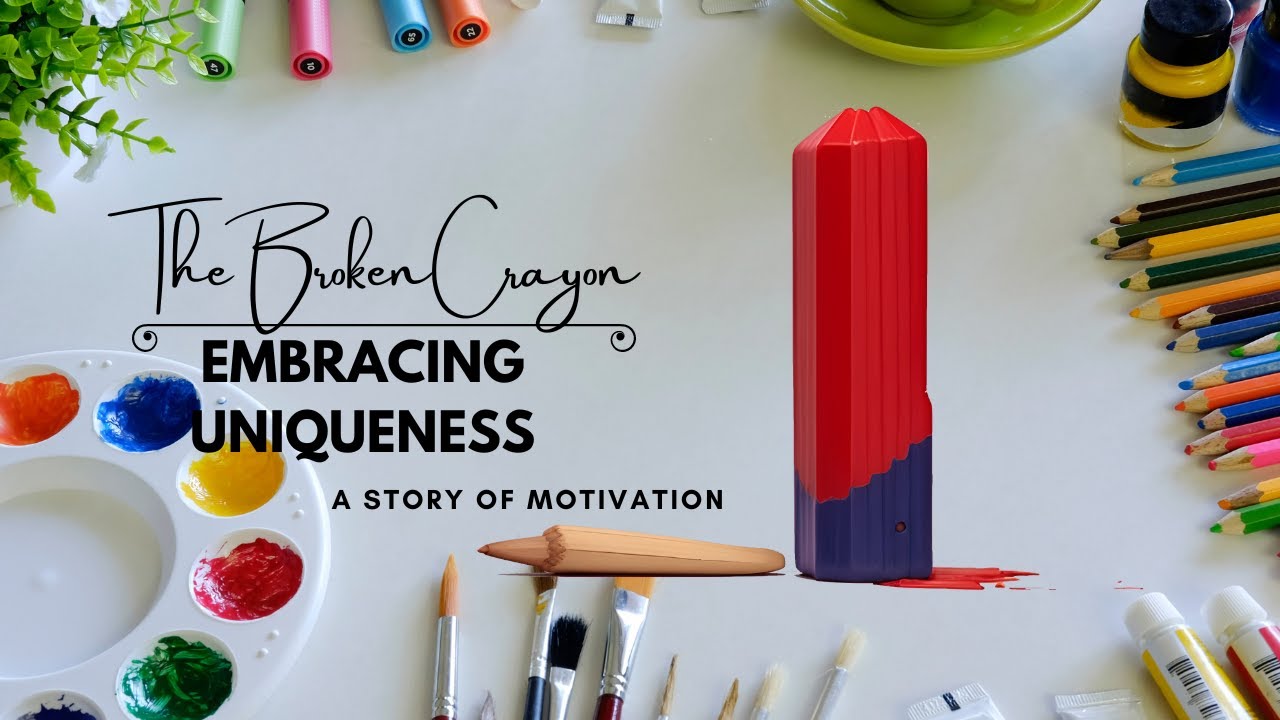 The Broken Crayon - A unique motivational story