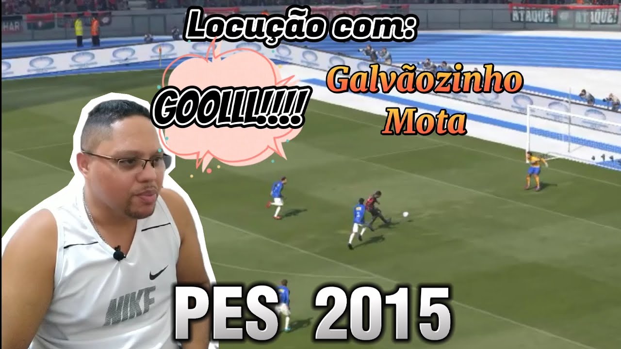 PES 2015 - Uma partida cheia de gols e grandes jogas e narradas por Galvãozinho Mota..
