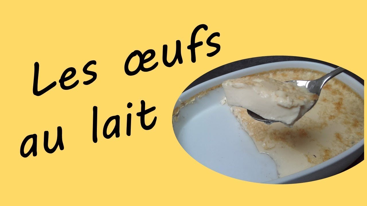Les œufs au lait (ou Flan au caramel) - Recette Facile et rapide
