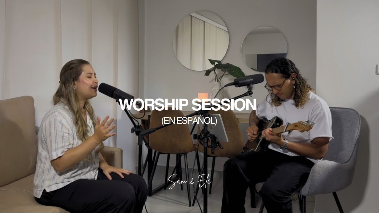 Worship Session (Español) - Espacio te haré + Tu y solo tu - Sam & Ele