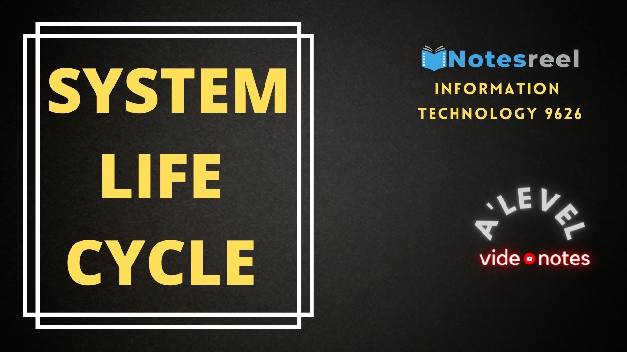 System Life Cycle | A Level Notes Information Technology 9626