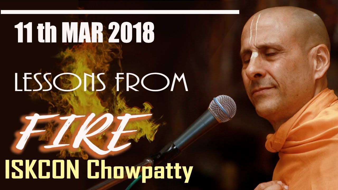 Lessons from Fire | HH Radhanath Swami | 11 Mar 2018