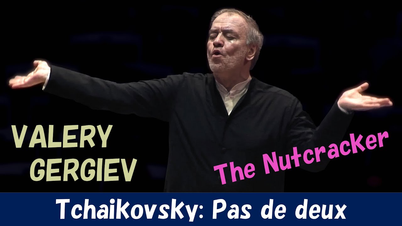 [Valery Gergiev] Peter Tchaikovsky: Pas de deux, from ballet "The Nutcracker"