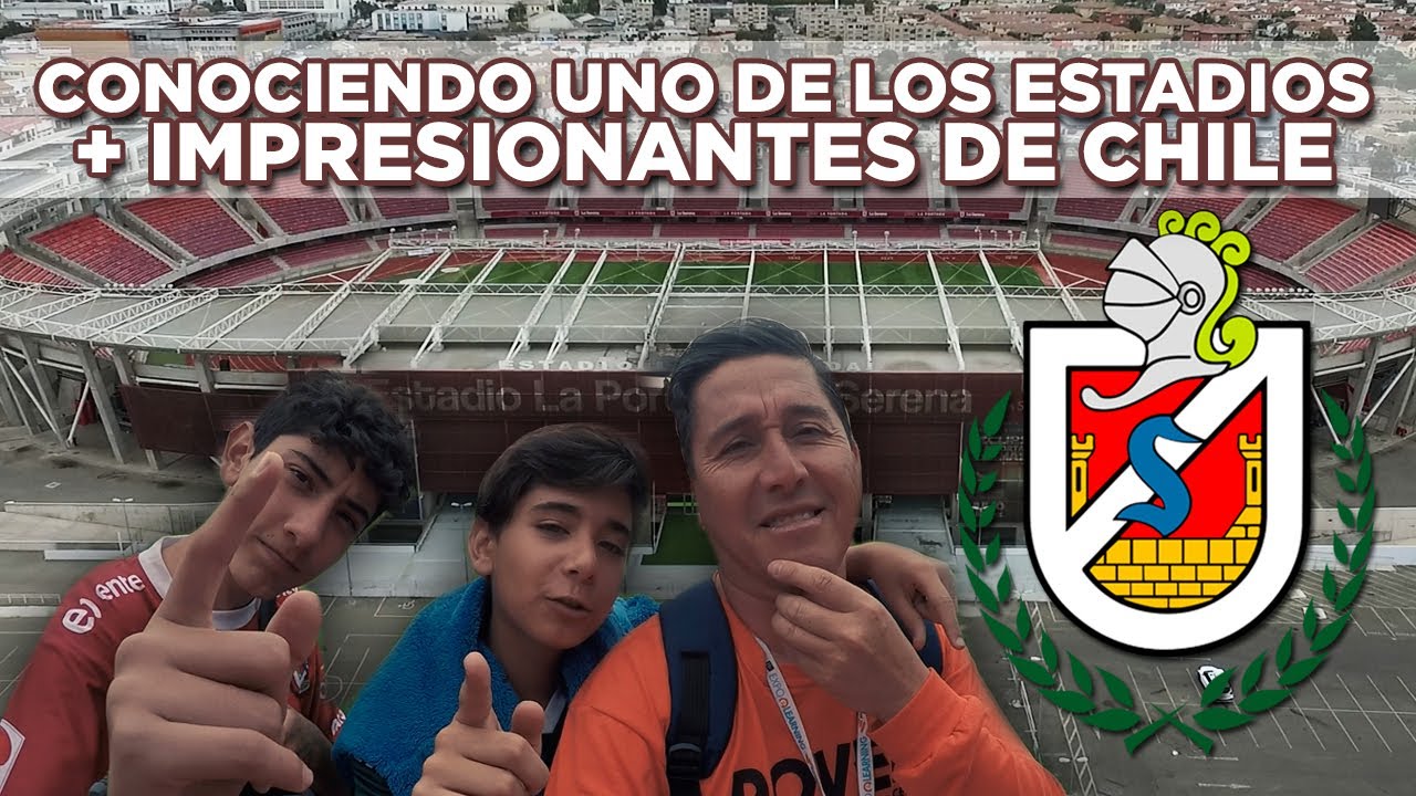 ESTADIO LA PORTADA DE LA SERENA - UN ESTADIO DE NIVEL INTERNACIONAL