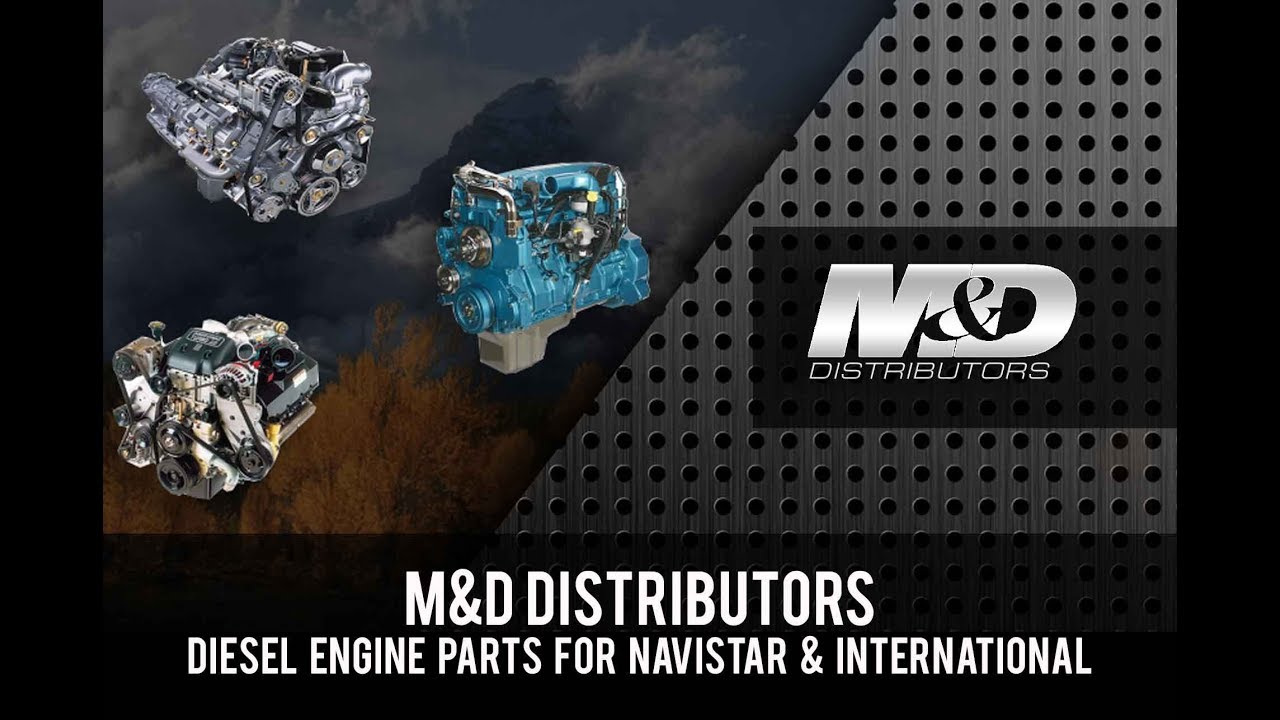 M&D Distributors - A Great Source for Navistar & International Diesel Engine Parts