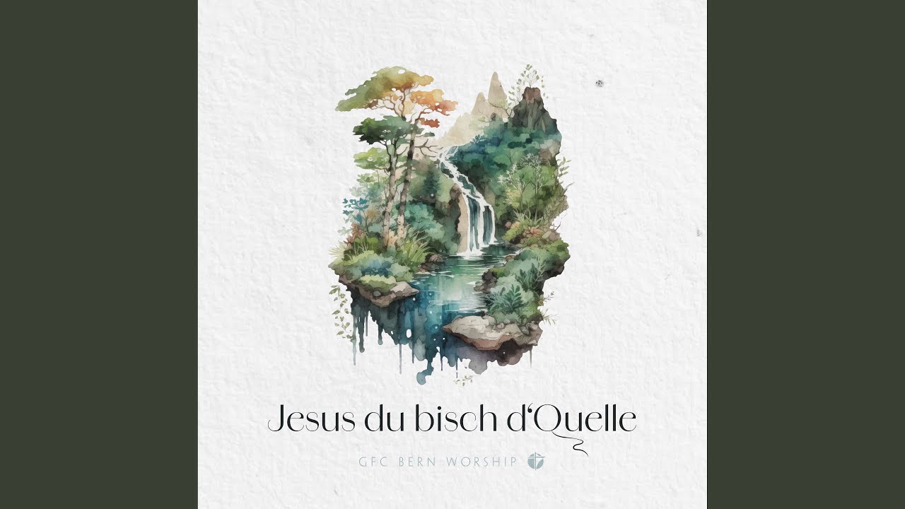 Jesus du bisch d'Quelle