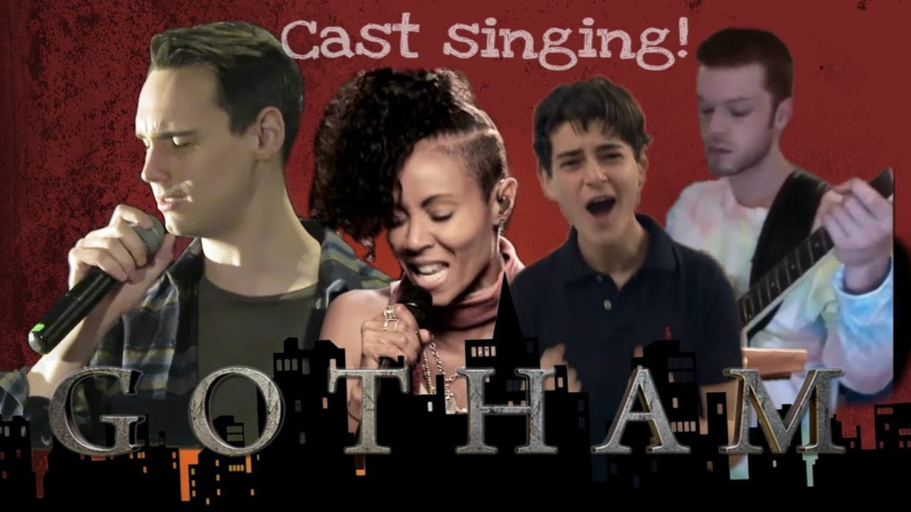 GOTHAM CAST SINGING ♥♥♥