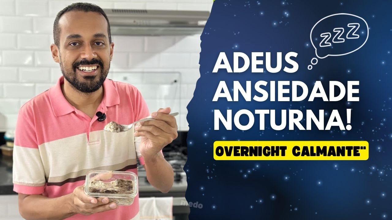 Overnight Calmante: Controla Ansiedade, Evita Beliscar e Ajuda no Sono 🌙🥣