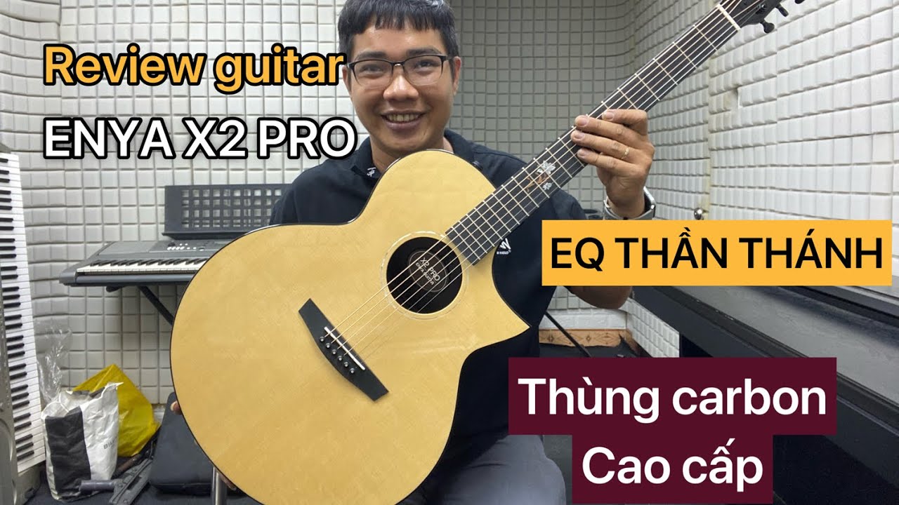 Review guitar Enya X2 pro. EQ thần th&aacute;nh, thủng carbon si&ecirc;u xịn. SOUND HIT MUSIC