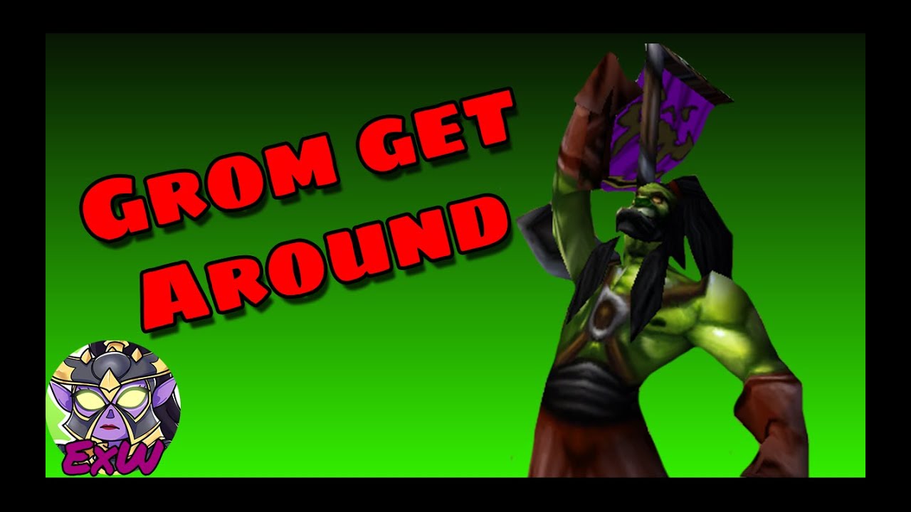 Grom get Around (Warcraft 3)