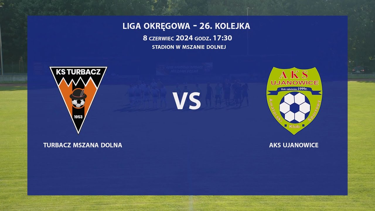 Turbacz Mszana Dolna - AKS Ujanowice 2024-06-08 Liga Okręgowa Limanowsko-Podhalańska 2023/24