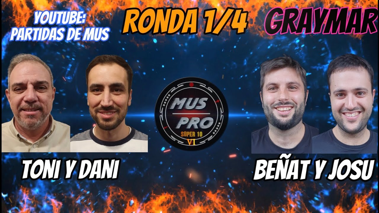 MUS PRO VI S&Uacute;PER 10. Ronda 1/4 de Final. Be&ntilde;at Urra y Josu P. vs Dani Mart&iacute;n y Toni Yepes
