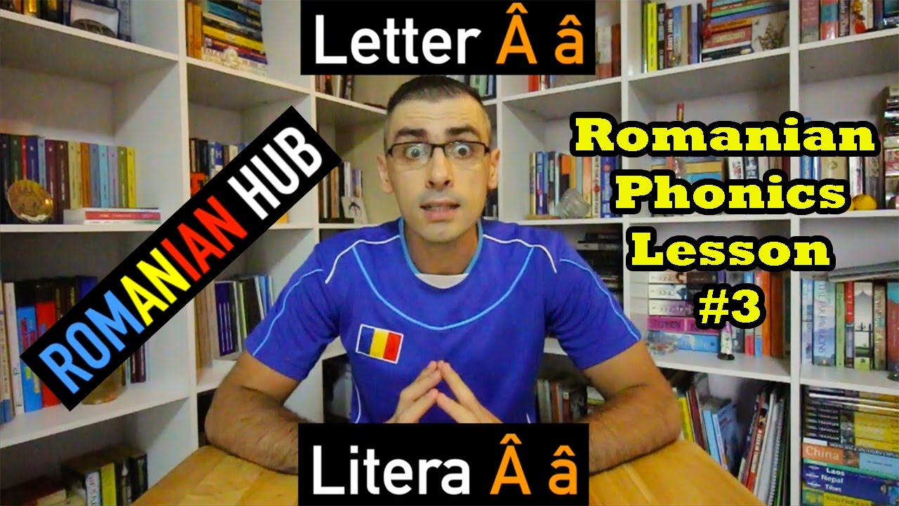Romanian Phonics Lesson #3: Letter Â (sound, pronunciation, vocabulary, examples)