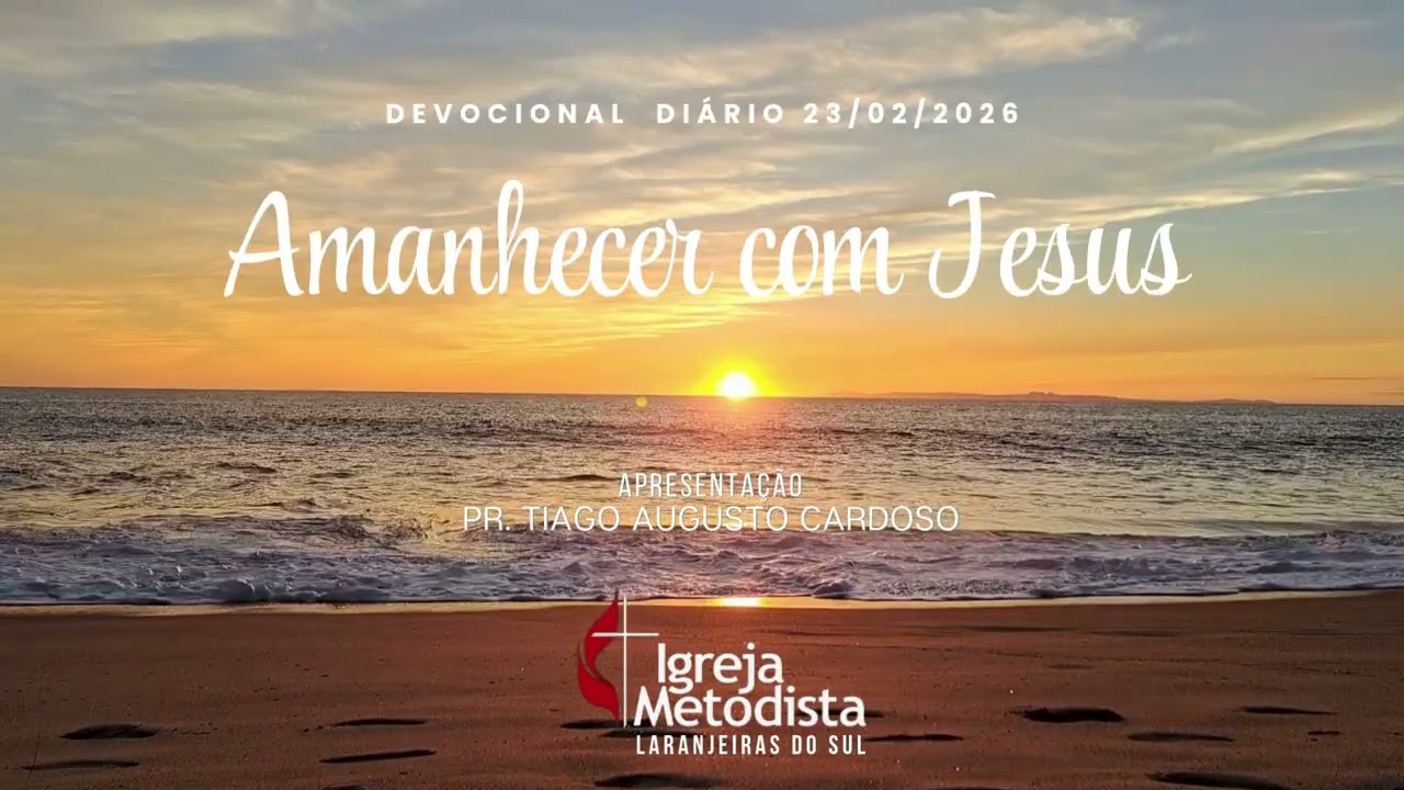 Devocional Diário - Amanhecer com Jesus – Dia 23.02.2026